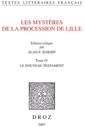 Les Mystères de la procession de Lille. Tome IV, Le Nouveau Testament