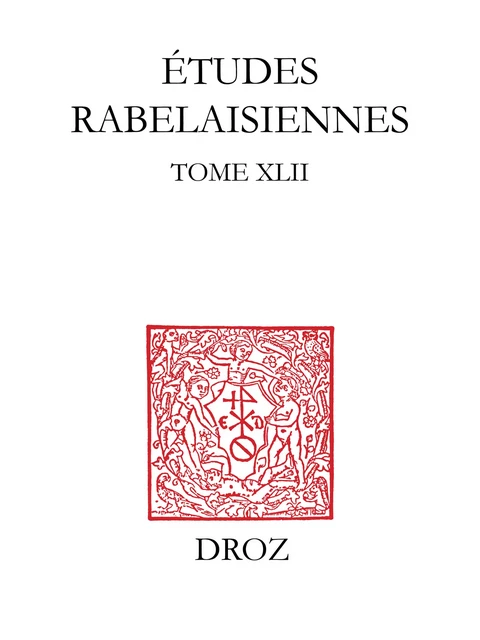 Etudes rabelaisiennes - François Cornilliat, Damien Dard, Stéphan Geonget, James Helgeson, Francois Rouget, Frédéric Tinguely - Librairie Droz