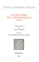 Les Mystères de la procession de Lille. Tome III, De Salomon aux Maccabées