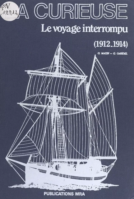 La «Curieuse» : le voyage interrompu (1912-1914) - Georges Mazin, Gilles Garidel - FeniXX réédition numérique