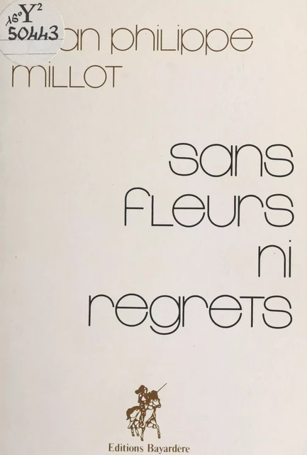 Sans fleurs ni regrets - Jean Philippe Millot - FeniXX réédition numérique