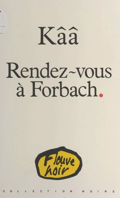 Rendez-vous à Forbach -  Kââ - FeniXX réédition numérique