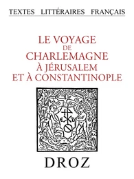 Le Voyage de Charlemagne à Jérusalem et à Constantinople