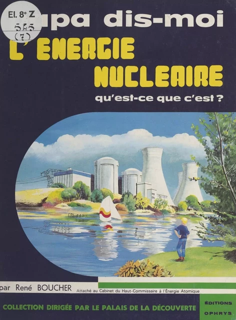 L'énergie nucléaire, qu'est-ce-que c'est ? - René Boucher - FeniXX réédition numérique