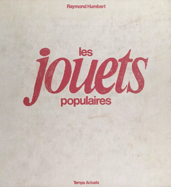 Les jouets populaires - Raymond Humbert - FeniXX réédition numérique