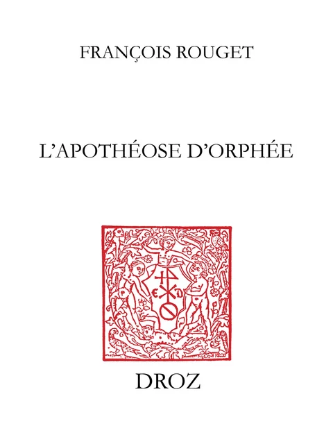 L'Apothéose d’Orphée - François Rouget - Librairie Droz