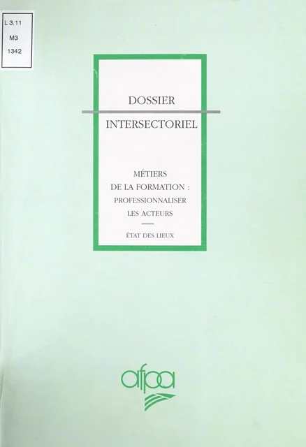 Métiers de la formation, professionnaliser les acteurs : état des lieux -  Association nationale pour la formation professionnelle des adultes - FeniXX réédition numérique