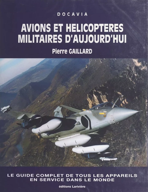 Avions et hélicoptères militaires d'aujourd'hui - Pierre Gaillard - FeniXX réédition numérique