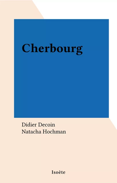 Cherbourg - Didier Decoin - FeniXX réédition numérique