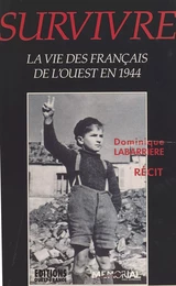 Survivre : la vie des Français de l'Ouest en 1944