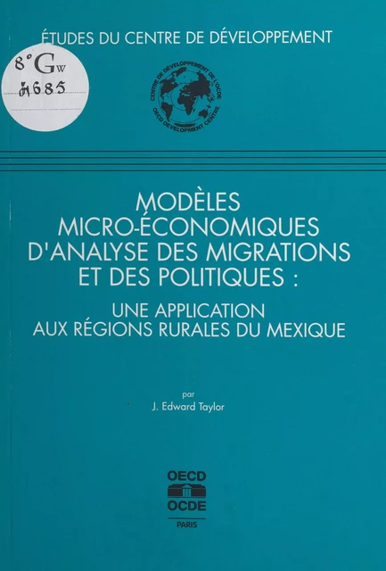 Modèles micro-économiques d'analyse des migrations et des politiques : une application aux régions rurales du Mexique - J. Edward Taylor - FeniXX réédition numérique