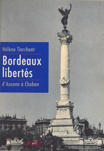 Bordeaux libertés : d'Ausone à Chaban - Hélène Tierchant - FeniXX réédition numérique