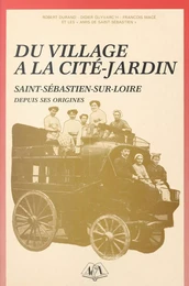 Du village à la cité-jardin : Saint-Sébastien-sur-Loire depuis ses origines