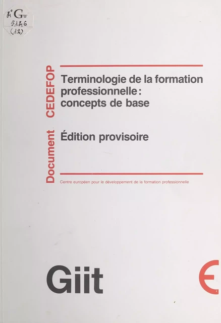 Terminologie de la formation professionnelle : concepts de base -  Centre européen pour le développement de la formation professionnelle - FeniXX réédition numérique