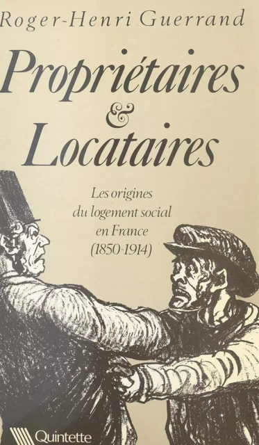 Propriétaires et locataires : les origines du logement social en France, 1850-1914 - Roger-Henri Guerrand - FeniXX réédition numérique