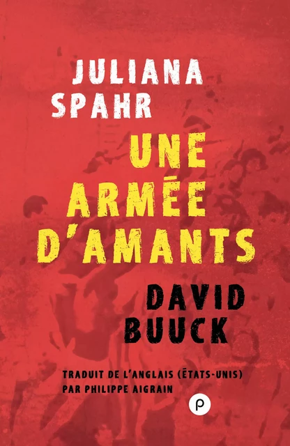 Une armée d'amants - David Buuck, Juliana Spahr - publie.net