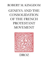 Geneva and the Consolidation of the French Protestant Movement, 1564-1572