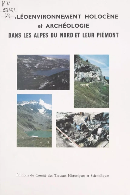 Paléo-environnement holocène et archéologie dans les Alpes françaises du Nord et leur piémont -  Comité des travaux historiques et scientifiques - FeniXX réédition numérique