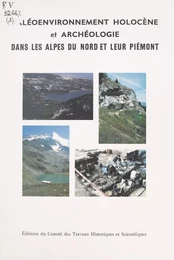 Paléo-environnement holocène et archéologie dans les Alpes françaises du Nord et leur piémont