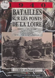 1940, batailles sur les ponts de la Loire