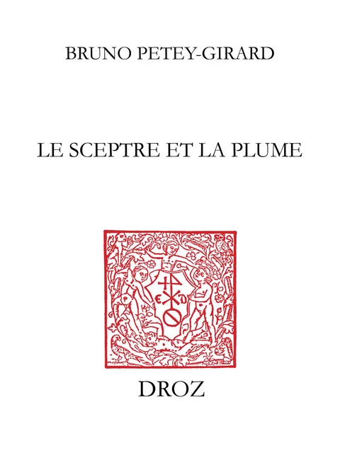 Le Sceptre et la plume - Bruno Petey-Girard - Librairie Droz