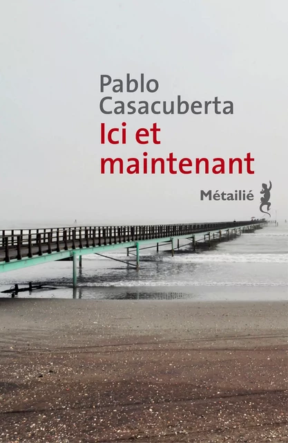 Ici et maintenant - Pablo Casacuberta - Métailié