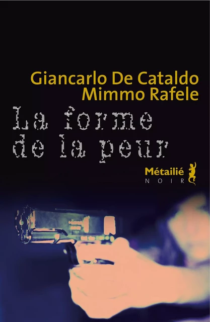 La forme de la peur - Giancarlo de Cataldo, Mimmo Rafele - Métailié