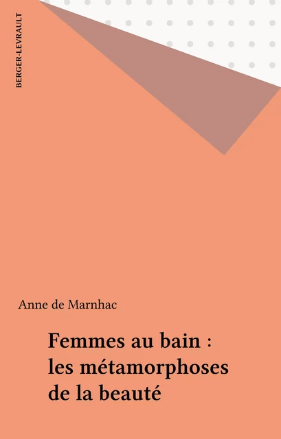 Femmes au bain : les métamorphoses de la beauté - Anne de Marnhac - FeniXX réédition numérique