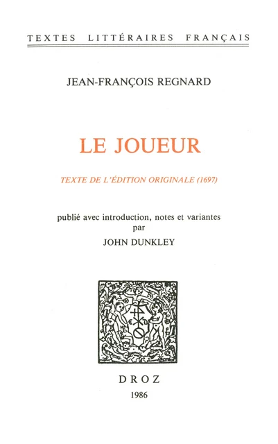 Le Joueur. Texte de l’édition originale (1697) - Jean-François Regnard - Librairie Droz