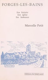 Forges-les-Bains (1) : son histoire, son église, ses hameaux