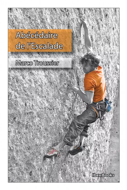 Abécédaire de l'Escalade - Marco Troussier - Ibex Books