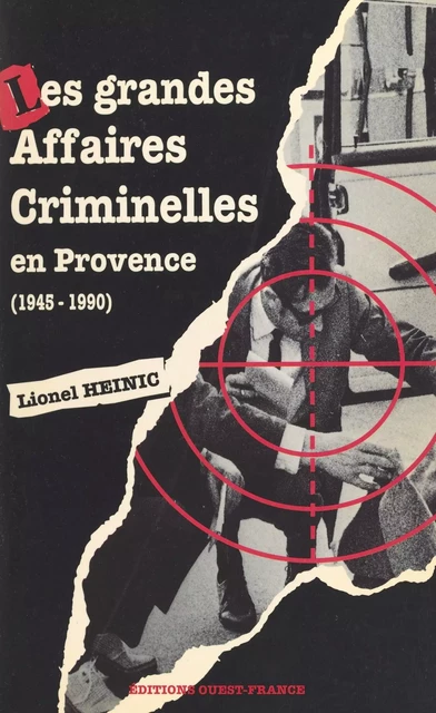 Les grandes affaires criminelles en Provence (1945-1990) - Lionel Heinic - FeniXX réédition numérique