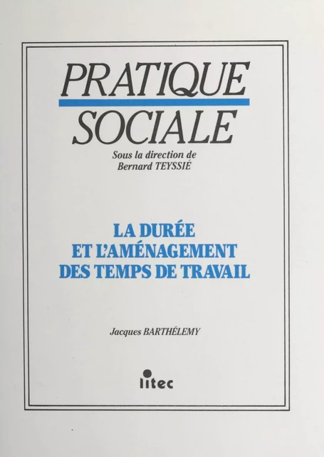 La durée et l'aménagement des temps de travail - Jacques Barthélémy - FeniXX réédition numérique