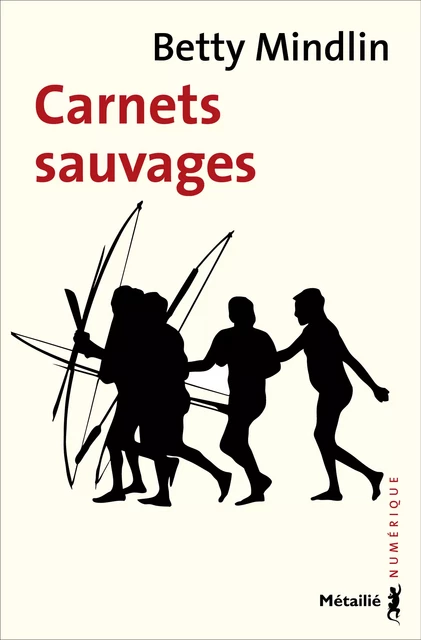 Carnets sauvages - Betty Mindlin - Métailié