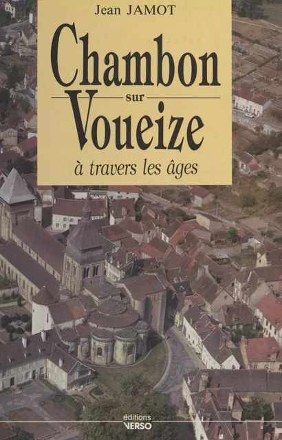 Chambon-sur-Voueize à travers les âges - Jean Jamot - FeniXX réédition numérique