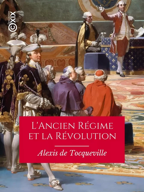 L'Ancien Régime et la Révolution - Alexis de Tocqueville - Collection XIX