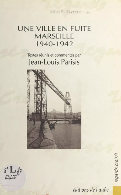 Une ville en fuite : Marseille, 1940-1942 - Jean-Louis Parisis - FeniXX réédition numérique