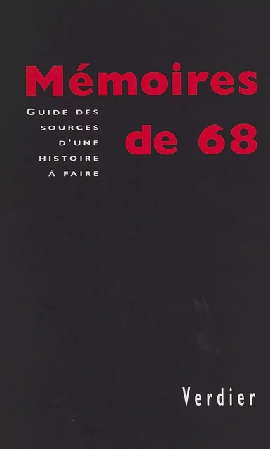 Mémoires de 68 : guide des sources d'une histoire à faire - Michelle Perrot - FeniXX réédition numérique