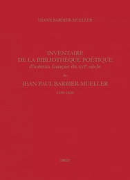 Inventaire de la bibliothèque poétique d'auteurs français du XVIe siècle de Jean Paul Barbier-Mueller (1549-1630)