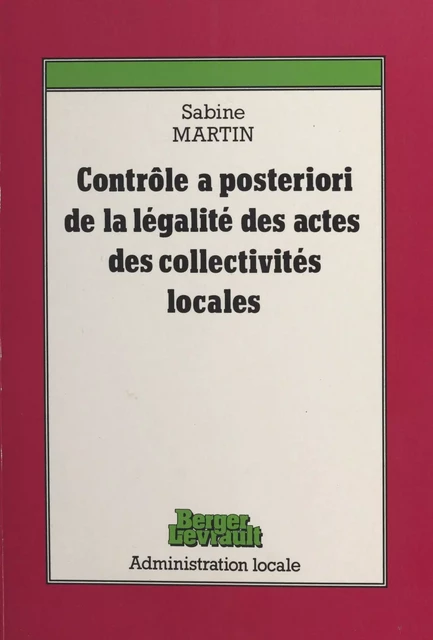 Le contrôle a posteriori de la légalité des actes des collectivités locales - Sabine Martin - FeniXX réédition numérique