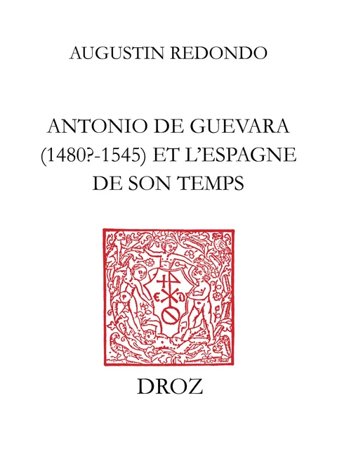 Antonio de Guevara (1480? - 1545) et l’Espagne de son temps - Augustin Redondo - Librairie Droz