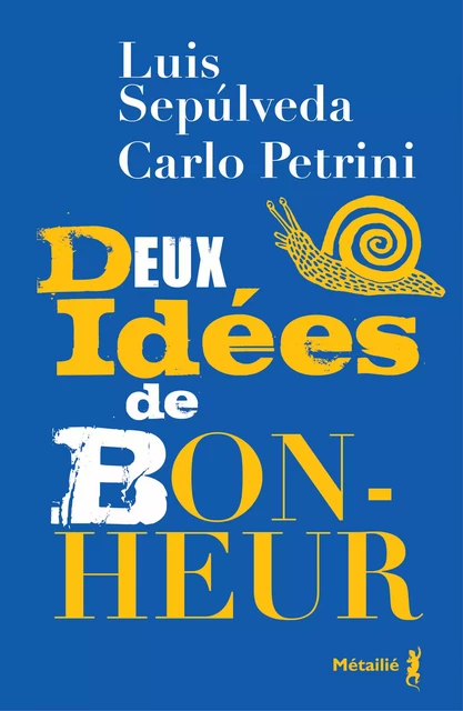 Deux idées de bonheur - Luis Sepulveda, Carlo Petrini - Métailié