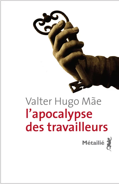 L'apocalypse des travailleurs - Valter Hugo Mae - Métailié