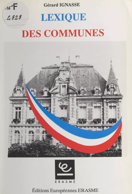 Lexique des communes ou Tout ce que vous avez toujours voulu savoir sur les communes sans avoir jamais pu le demander - Gérard Ignasse - FeniXX réédition numérique