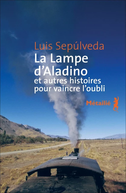 La Lampe d'Aladino et autres histoires pour vaincre l'oubli - Luis Sepulveda - Métailié