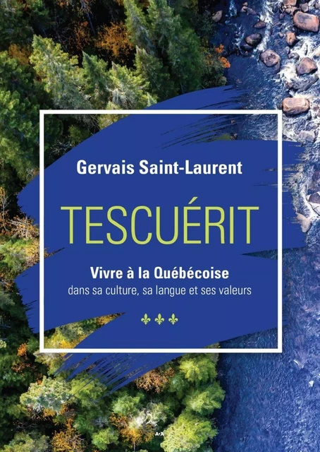 Tescuérit - Vivre à la québécoise - Gervais Saint-Laurent - Éditions AdA