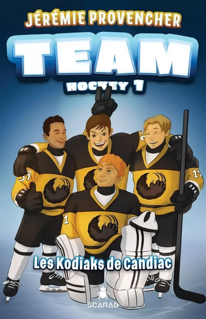 TEAM Hockey, tome 1 - Les Kodiaks de Candiac - Jérémie Provencher - Éditions Scarab