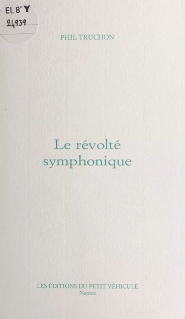 Le révolté symphonique - Philippe Truchon - FeniXX réédition numérique