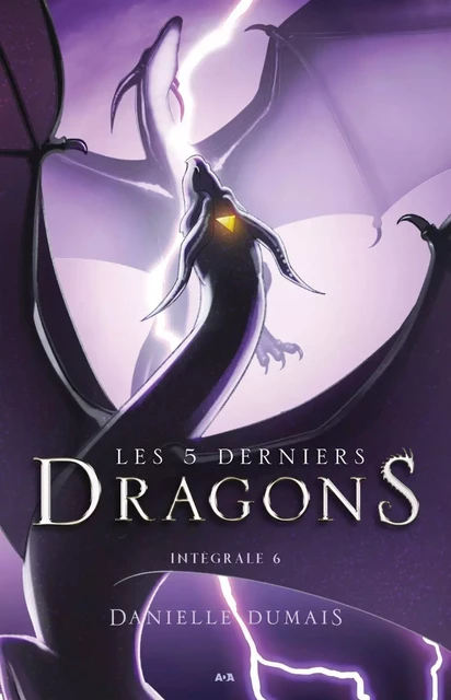 Les 5 derniers dragons - Intégrale 6 (Tome 11 et 12) - Danielle Dumais - Éditions AdA