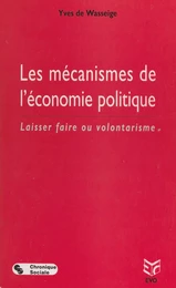 Les mécanismes de l'économie politique : laisser faire ou volontarisme